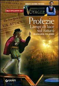 Profezie. Lampi di luce sul futuro - Gianluca Falessi - Libro Giunti Editore 2011, Atlanti di Voyager | Libraccio.it