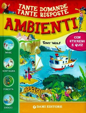 Ambienti. Con adesivi - Giuseppe Zanini, Tony Wolf, Anna Casalis - Libro Dami Editore 2012, Tante domande tante risposte | Libraccio.it