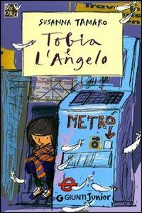 Tobia e l'angelo - Susanna Tamaro - Libro Giunti Junior 2011, GRU. Giunti ragazzi universale | Libraccio.it
