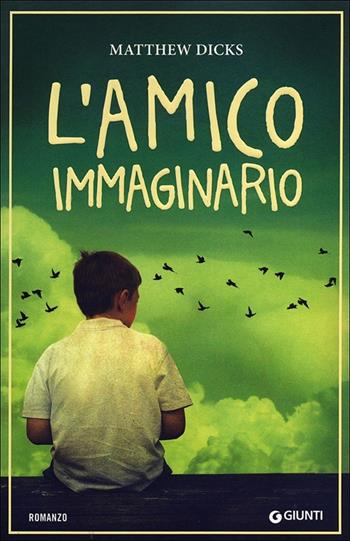 L' amico immaginario - Matthew Dicks - Libro Giunti Editore 2012, A | Libraccio.it