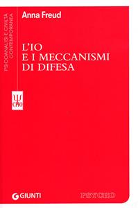 L'io e i meccanismi di difesa - Anna Freud - Libro Giunti Editore 2012, Psicoanalisi e civiltà contemporanea | Libraccio.it