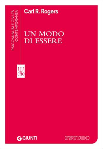 Un modo di essere - Carl R. Rogers - Libro Giunti Editore 2012, Psicoanalisi e civiltà contemporanea | Libraccio.it