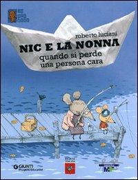 Nic e la nonna. Quando si perde una persona cara - Roberto Luciani - Libro Giunti Progetti Educativi 2011 | Libraccio.it