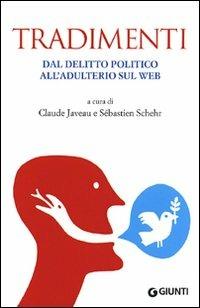 Tradimenti. Dal delitto politico all'adulterio sul web  - Libro Giunti Editore 2011, Saggi Giunti | Libraccio.it