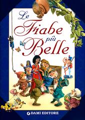 Le fiabe più belle. Ediz. illustrata