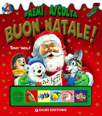 Buon Natale! Premi e ascolta. Ediz. illustrata - Anna Casalis, Tony Wolf - Libro Dami Editore 2011, Libri sonori | Libraccio.it