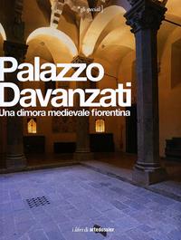 Palazzo Davanzati. Una dimora medievale fiorentina. Ediz. illustrata  - Libro Giunti Editore 2012, Gli speciali Artedossier | Libraccio.it