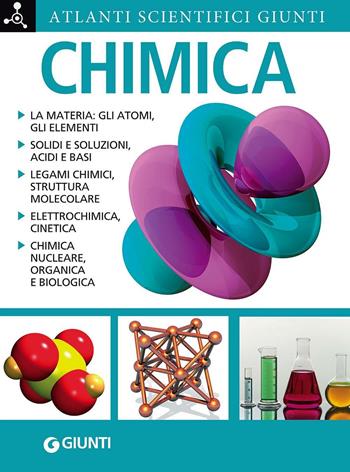 Chimica - Cristina Mostosi, Carlo Nebbiai - Libro Giunti Editore 2011, Atlanti scientifici | Libraccio.it