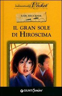 Il gran sole di Hiroscima - Karl Brückner - Libro Giunti Junior 2011, Indimenticabili pocket | Libraccio.it