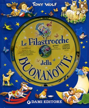 Le filastrocche della buonanotte. Ediz. illustrata. Con CD Audio - Tony Wolf, Silvia D'Achille - Libro Dami Editore 2011, Cartonati cicciotti | Libraccio.it