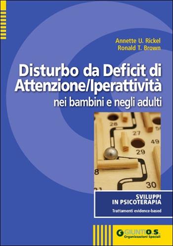 Il disturbo da deficit di attenzione-iperattività nei bambini e negli adulti - Annette U. Rickel, Ronald T. Brown - Libro Giunti Psychometrics 2013, Sviluppi in psicoterapia | Libraccio.it
