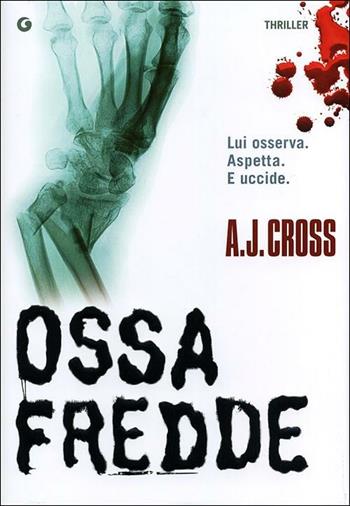 Ossa fredde - A. J. Cross - Libro Giunti Editore 2012, M | Libraccio.it