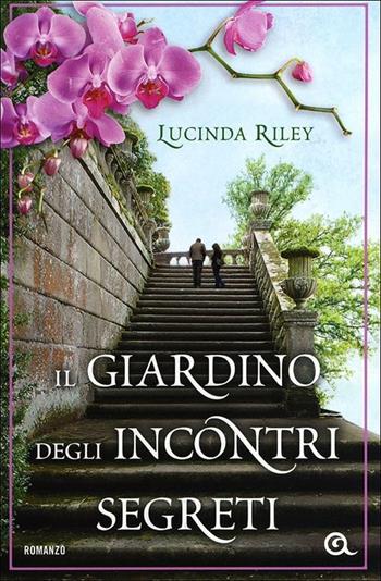 Il giardino degli incontri segreti - Lucinda Riley - Libro Giunti Editore 2012, A | Libraccio.it
