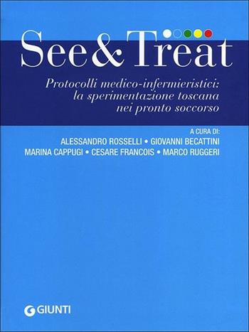 See & treat. Protocolli medico-infermieristici: la sperimentazione toscana nei pronto soccorso  - Libro Giunti Editore 2012, Fuori collana | Libraccio.it