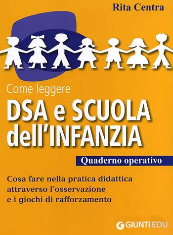 Come leggere DSA e scuola dell'infanzia. Quaderno operativo - Rita Centra - Libro Giunti EDU 2012, Guide psicopedagogiche | Libraccio.it