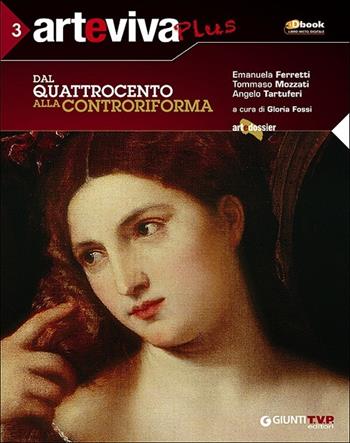 Arteviva plus. Con espansione online. Vol. 3: Dal Quattrocento alla controriforma. - Emanuela Ferretti, Tommaso Mozzati, Angelo Tartuferi - Libro Giunti Scuola 2013 | Libraccio.it