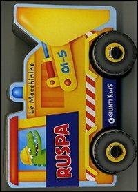Ruspa. Ediz. illustrata - Silvia D'Achille - Libro Giunti Kids 2012, Le Macchinine | Libraccio.it