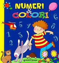 Numeri e colori. Ediz. illustrata - Martina Boschi, Valeria Rossi - Libro Giunti Junior 2012, 0/6 Coloro e imparo | Libraccio.it