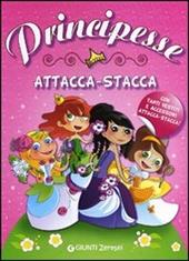 Principesse. Attacca-stacca. Con adesivi. Ediz. illustrata