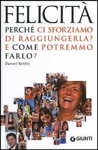 Felicità. I segreti dietro al tuo sorriso - Daniel Nettle - Libro Giunti Editore 2012 | Libraccio.it