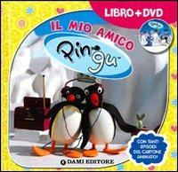 Il mio amico Pingu. Ediz. illustrata. Con DVD - Silvia D'Achille - Libro Dami Editore 2012, Le avventure di Pingu | Libraccio.it