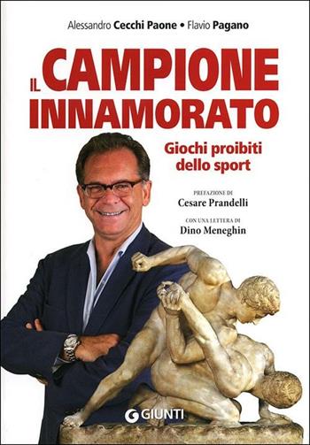 Il campione innamorato. Giochi proibiti dello sport - Alessandro Cecchi Paone, Flavio Pagano - Libro Giunti Editore 2012 | Libraccio.it