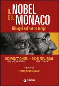Il Nobel e il monaco. Dialoghi sul nostro tempo - Luc Montagnier, Michel Niaussat, Philippe Harrouard - Libro Giunti Editore 2012 | Libraccio.it