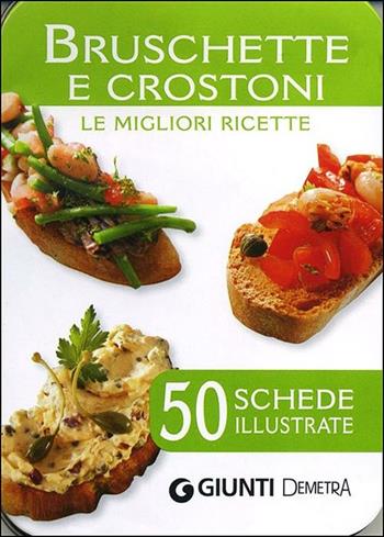 Bruschette e crostoni. Le migliori ricette. 50 schede illustrate  - Libro Demetra 2012, Chef box | Libraccio.it