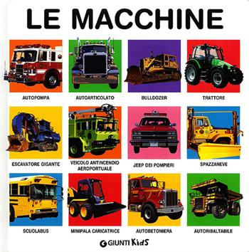 Le macchine. Ediz. illustrata  - Libro Giunti Kids 2012, Libri fotografici | Libraccio.it