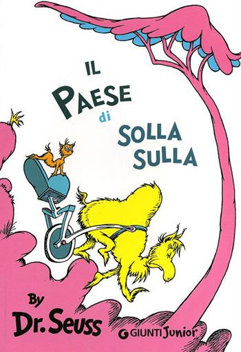 Il paese di Solla Sulla. Ediz. illustrata - Dr. Seuss - Libro Giunti Junior 2012, I libri del Dr. Seuss | Libraccio.it