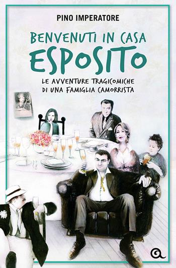 Benvenuti in casa Esposito. Le avventure tragicomiche di una famiglia camorrista - Pino Imperatore - Libro Giunti Editore 2012, A | Libraccio.it