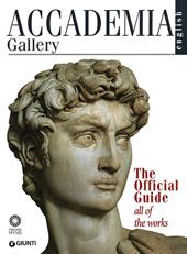 Accademia Gallery. The Official Guide. All of the Works. Ediz. illustrata