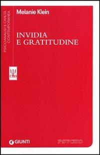 Invidia e gratitudine - Melanie Klein - Libro Giunti Editore 2012, Psicoanalisi e civiltà contemporanea | Libraccio.it