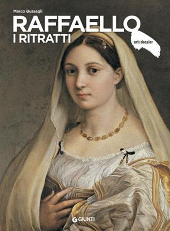 Raffaello. I ritratti. Ediz. a colori - Marco Bussagli - Libro Giunti Editore 2021, Dossier d'art | Libraccio.it