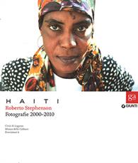 Haiti. Roberto Stephenson. Fotografie 2000-2010. Catalogo della mostra(Lugano, 2 ottobre 2011-26 febbraio 2012. Torino, 23 marzo-27 maggio 2012). Ediz. illustrata - Roberto Stephenson - Libro Giunti GAMM 2011, Cataloghi mostre | Libraccio.it