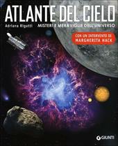 Atlante del cielo. Misteri e meraviglie dell'universo. Ediz. illustrata