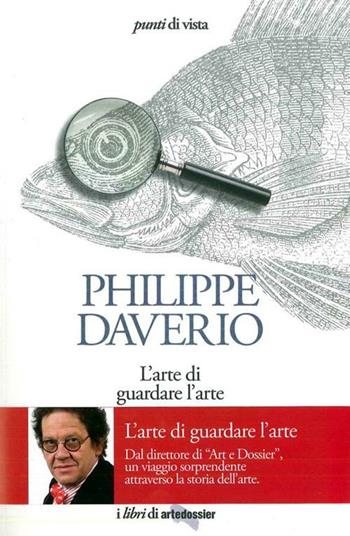L'arte di guardare l'arte - Philippe Daverio - Libro Giunti Editore 2012, Punti di vista artedossier | Libraccio.it