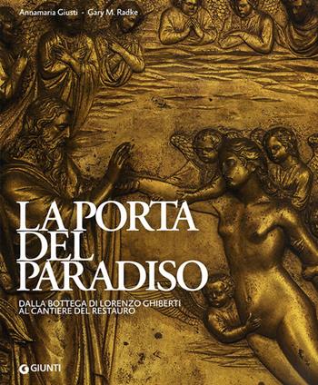 La porta del paradiso. Dalla bottega di Ghiberti al cantiere del restauro. Ediz. illustrata - Annamaria Giusti, Gary M. Radke - Libro Giunti Editore 2012, Atlanti illustrati | Libraccio.it