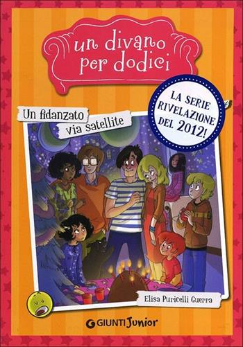 Un fidanzato via satellite. Un divano per dodici - Elisa Puricelli Guerra - Libro Giunti Junior 2012, Un divano per dodici | Libraccio.it