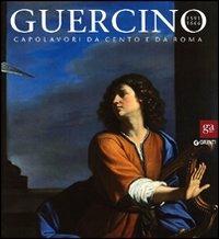 Guercino 1591-1666. Capolavori da Cento e da Roma. Catalogo della mostra (Roma, 16 dicembre 2011-29 aprile 2012). Ediz. illustrata  - Libro Giunti Editore 2011, Cataloghi mostre | Libraccio.it