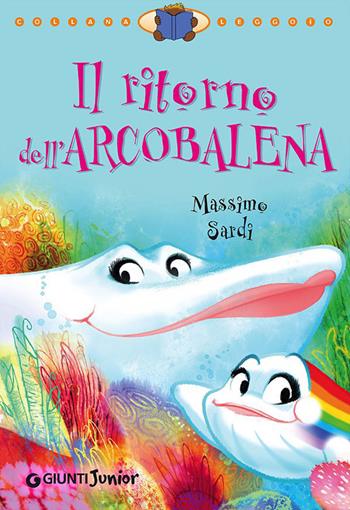 Il ritorno dell'Arcobalena - Massimo Sardi - Libro Giunti Junior 2012, Leggo io | Libraccio.it
