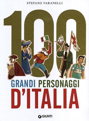 100 grandi personaggi d'Italia - Stefano Varanelli - Libro Giunti Editore 2012, Manuali | Libraccio.it
