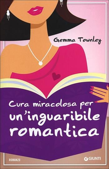 Cura miracolosa per un'inguaribile romantica - Gemma Townley - Libro Giunti Editore 2013, A | Libraccio.it