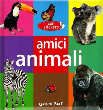 Amici animali. Con adesivi. Ediz. illustrata - Emanuela Busà - Libro Giunti Kids 2012, Animali | Libraccio.it