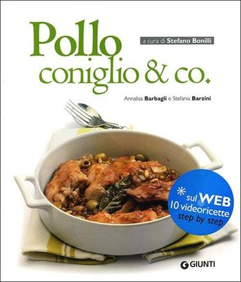 Pollo coniglio & co - Annalisa Barbagli, Stefania A. Barzini - Libro Giunti Editore 2012, Cucinare insieme | Libraccio.it
