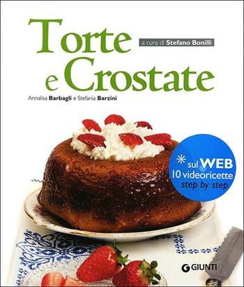 Torte e crostate - Annalisa Barbagli, Stefania A. Barzini - Libro Giunti Editore 2012, Cucinare insieme | Libraccio.it