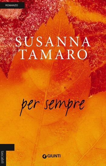 Per sempre - Susanna Tamaro - Libro Giunti Editore 2012, Tascabili Giunti | Libraccio.it