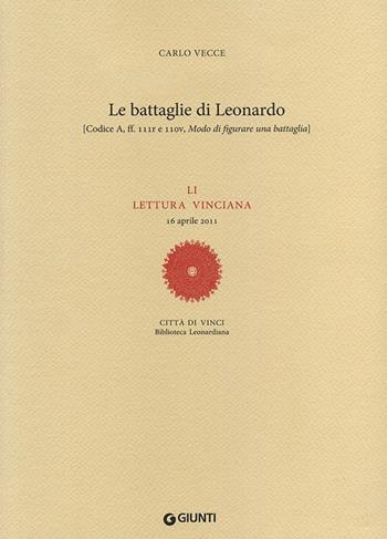 Le battaglie di Leonardo. LI lettura vinciana (16 aprile 2011) - Carlo Vecce - Libro Giunti Editore 2012, Leonardo studi | Libraccio.it