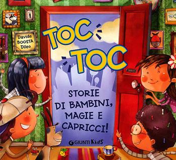 Toc toc. Storie di bambini, magie e capricci! Ediz. a colori - Davide Boosta Dileo - Libro Giunti Kids 2012, Fiabe e favole | Libraccio.it