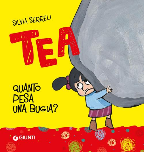 Quanto pesa una bugia? Tea - Silvia Serreli - Libro Giunti Kids 2012, Tea